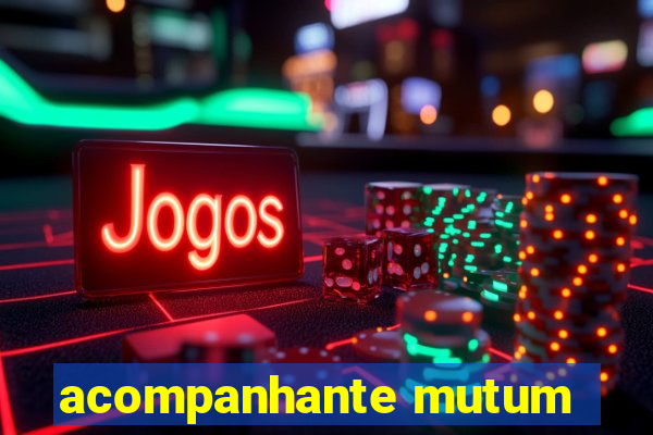 acompanhante mutum